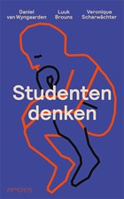 Studentendenken | Luuk Brouns ; Veronique Scharwächter ; Daniel van Wyngaarden | 