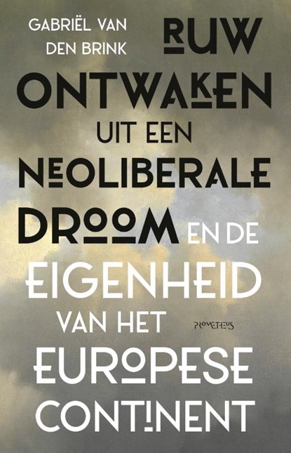 Ruw ontwaken uit de neoliberale droom, Gabriël van den Brink - Paperback - 9789044642780