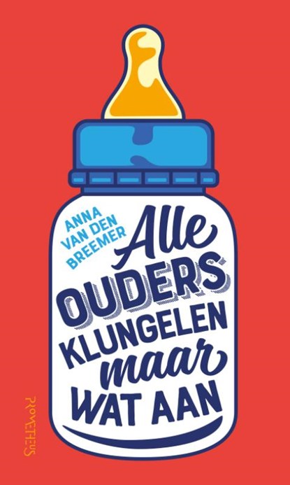 Alle ouders klungelen maar wat aan, Anna van den Breemer - Paperback - 9789044643381