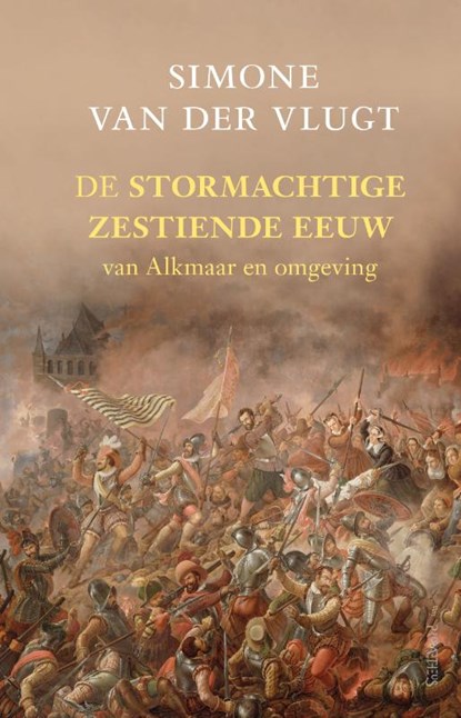 De stormachtige zestiende eeuw, Simone van der Vlugt - Gebonden - 9789044646290