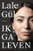 Ik ga leven, Lale Gül - Paperback - 9789044646870