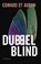 Dubbelblind, Edward St Aubyn - Paperback - 9789044647099