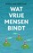 Wat vrije mensen bindt, Boris van der Ham - Paperback - 9789044647235