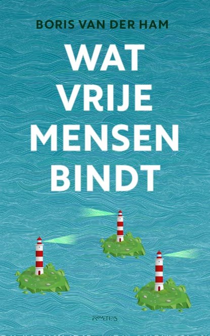 Wat vrije mensen bindt, Boris van der Ham - Paperback - 9789044647235