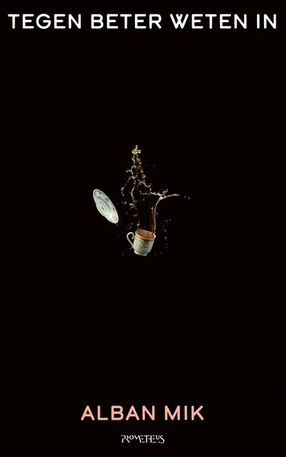 Tegen beter weten in, Alban Mik - Ebook - 9789044648034