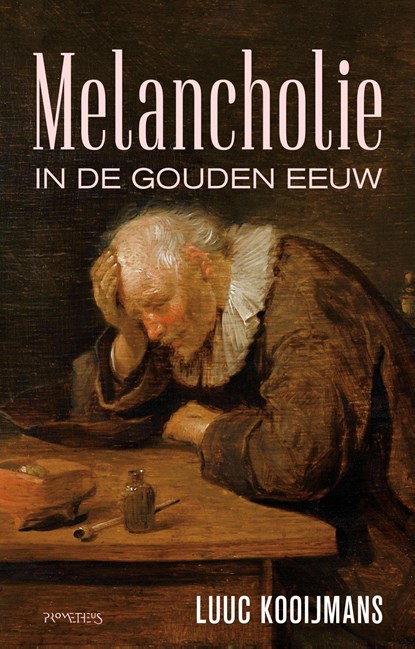 Melancholie in de Gouden Eeuw, Luuc Kooijmans - Paperback - 9789044649222