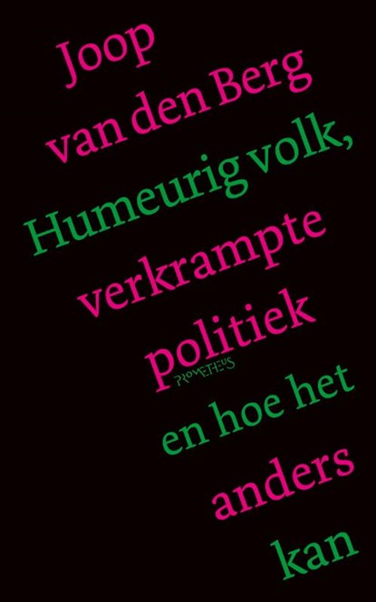 Humeurig volk, verkrampte politiek en hoe het anders kan, Joop van den Berg - Paperback - 9789044650433