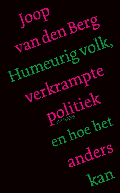Humeurig volk, verkrampte politiek en hoe het anders kan, Joop van den Berg - Ebook - 9789044650747