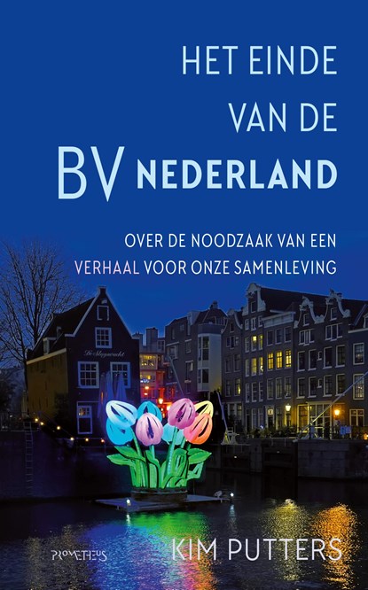 Het einde van de BV Nederland, Kim Putters - Ebook - 9789044651546