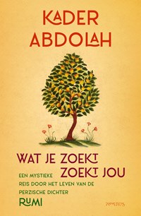 Wat je zoekt, zoekt jou | Kader Abdolah | 