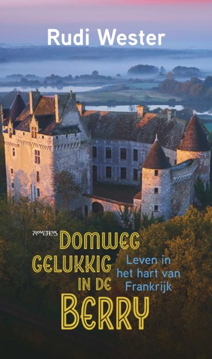 Domweg gelukkig in de Berry, Rudi Wester - Paperback - 9789044654059