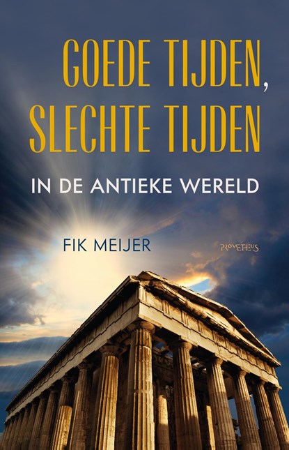 Goede tijden, slechte tijden in de antieke wereld, Fik Meijer - Gebonden - 9789044654806