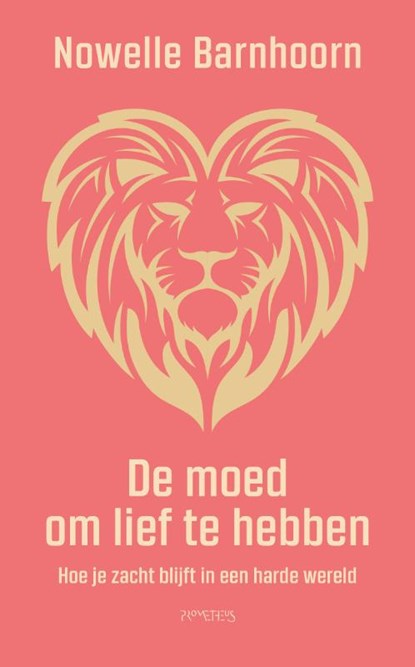 De moed om lief te hebben, Nowelle Barnhoorn - Paperback - 9789044654967