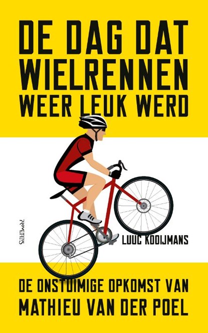 De dag dat wielrennen weer leuk werd, Luuc Kooijmans - Paperback - 9789044655582