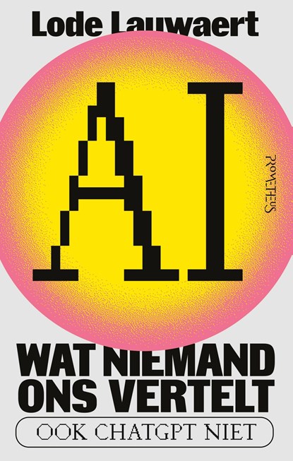 AI, wat niemand ons vertelt, Lode Lauwaert - Ebook - 9789044656701