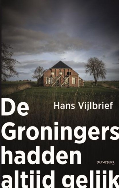 De Groningers hadden altijd gelijk, Hans Vijlbrief - Paperback - 9789044657661