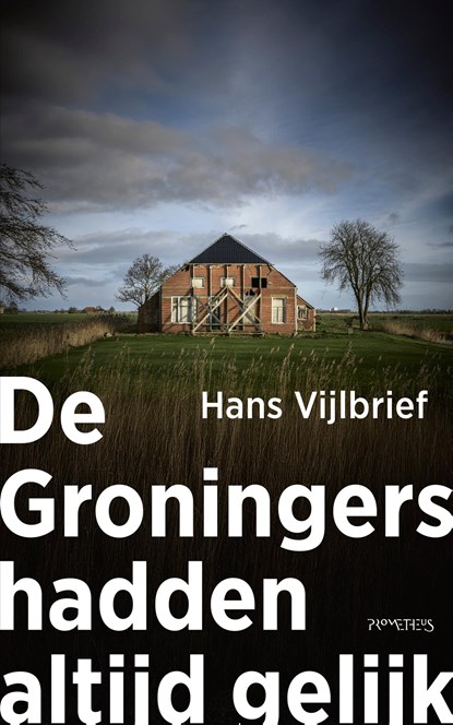 De Groningers hadden altijd gelijk, Hans Vijlbrief - Ebook - 9789044657678