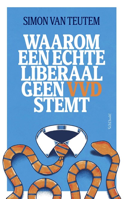 Waarom een echte liberaal geen VVD stemt, Simon van Teutem - Ebook - 9789044660920