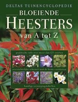Deltas tuinencyclopedie  / Bloeiende heesters van A tot Z - Rushforth, K. - 9789044707601