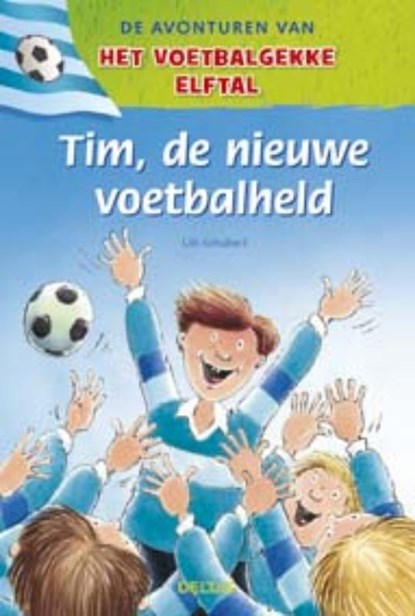 Voetbalgekke elftal: Tim de nieuwe voetbalheld 7-9 jaar, U. Schubert - Gebonden - 9789044721874