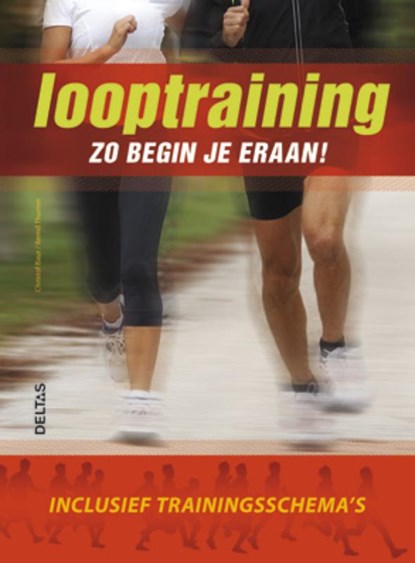Looptraining zo begin je eraan!, Christof Baur ; Bernd Thurner - Paperback - 9789044728941