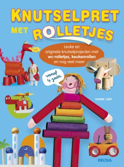 Knutselpret met rolletjes, Sabine Lohf - Gebonden - 9789044730036