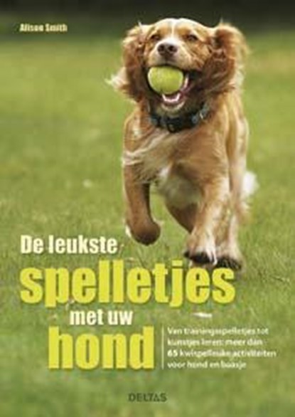 De leukste spelletjes met uw hond, Alison Smith - Paperback - 9789044734058