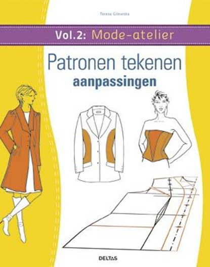 Mode-atelier vol. 2 - Patronen tekenen - aanpassingen, Teresa Gilewska - Paperback - 9789044736526