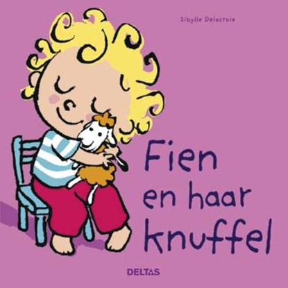 Fien en haar knuffel, Sibylle Delacroix - Gebonden - 9789044745214
