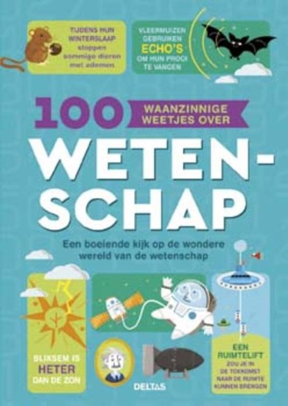 100 waanzinnige weetjes over wetenschap, Alex Frith ; Minna Lacey ; Jerome Martin ; Jonathan Melmoth - Gebonden - 9789044745375