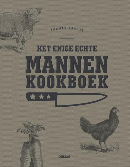 Het enige echte mannen kookboek, Thomas Krause - Gebonden - 9789044748857