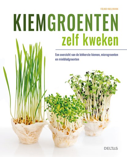 Kiemgroenten zelf kweken, Folko KULLMANN - Gebonden - 9789044749809