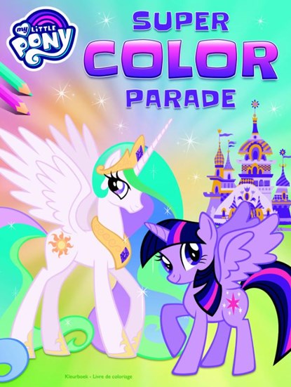 My Little Pony super color parade, niet bekend - Paperback - 9789044750300