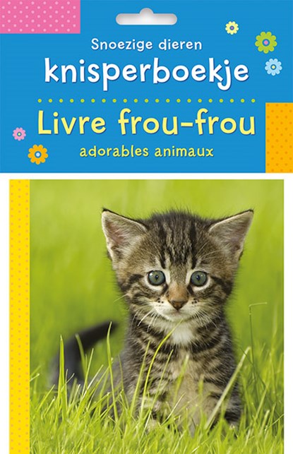 Snoezige dieren knisperboekje / Livre frou-frou adorables animaux, niet bekend - Paperback - 9789044750355