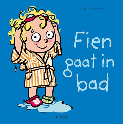 Fien gaat in bad, Sibylle Delacroix - Gebonden - 9789044751222