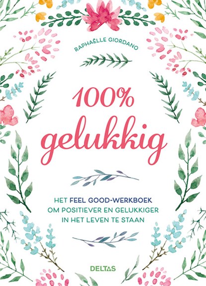 100% gelukkig, Raphaelle GIORDANO - Paperback - 9789044752403