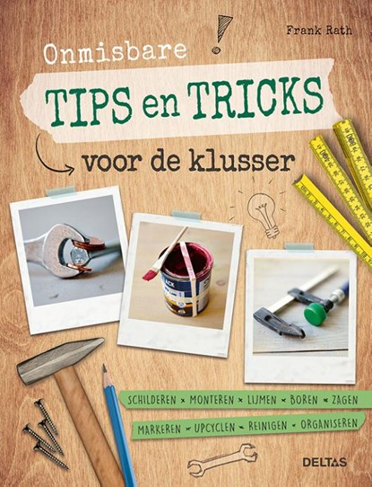 Onmisbare tips en tricks voor de klusser, Frank Rath - Paperback - 9789044753349