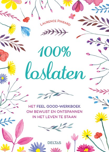 100% loslaten, Laurence Pinsard - Paperback - 9789044755732