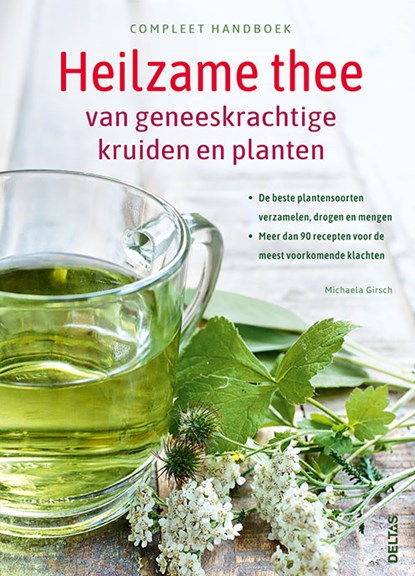 Compleet handboek Heilzame thee van geneeskrachtige kruiden en planten, Michaela Girsch - Paperback - 9789044756869