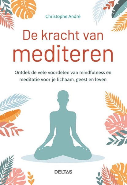 De kracht van mediteren, Christophe Andre - Paperback - 9789044757033