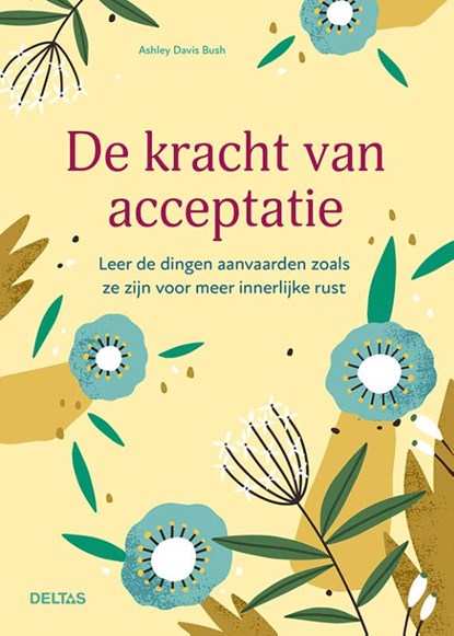 De kracht van acceptatie, Ashley Davis Busch - Paperback - 9789044757279