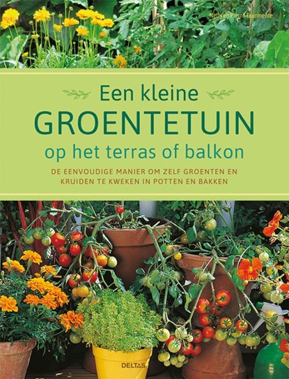 Een kleine groentetuin op het terras of balkon, Nellie TOURMENTE ; Pierre TOURMENTE - Paperback - 9789044757897