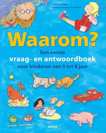 Waarom? Een eerste vraag- en antwoordboek voor kinderen van 5 tot 8 jaar, Catherine Ripley - Gebonden - 9789044758658