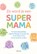 Zo word je een super mama, ZNU - Gebonden - 9789044760897