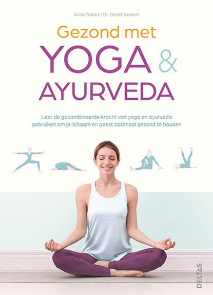 Gezond met yoga en ayurveda, Anna TROKES ; Detlef (DR.) GRUNERT - Paperback - 9789044761085