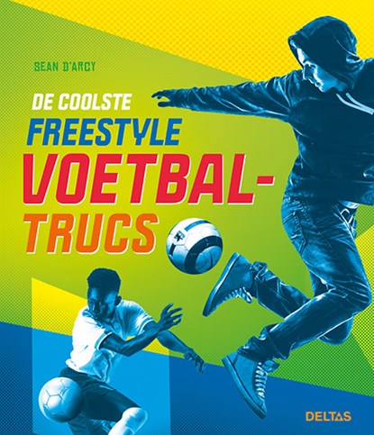 De coolste freestyle voetbaltrucs, Sean D’ARCY - Paperback - 9789044761290