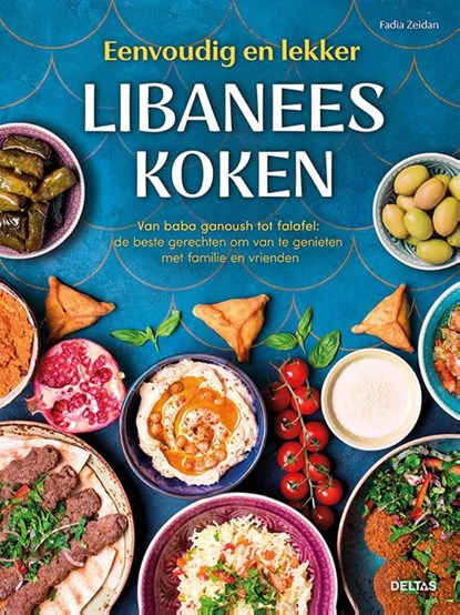 Eenvoudig en lekker Libanees koken, Fadia Zeidan - Gebonden - 9789044762372