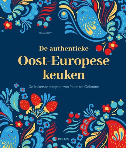De authentieke Oost-Europese keuken, Tanja DUSY - Gebonden - 9789044763027
