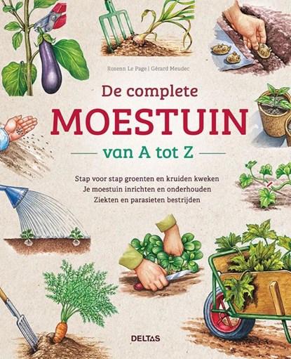 De complete moestuin van A tot Z, Rosenn Le PAGE - Paperback - 9789044763775