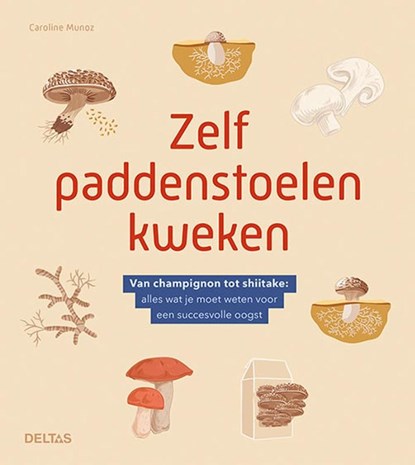 Zelf paddenstoelen kweken, Caroline MUNOZ - Paperback - 9789044763782